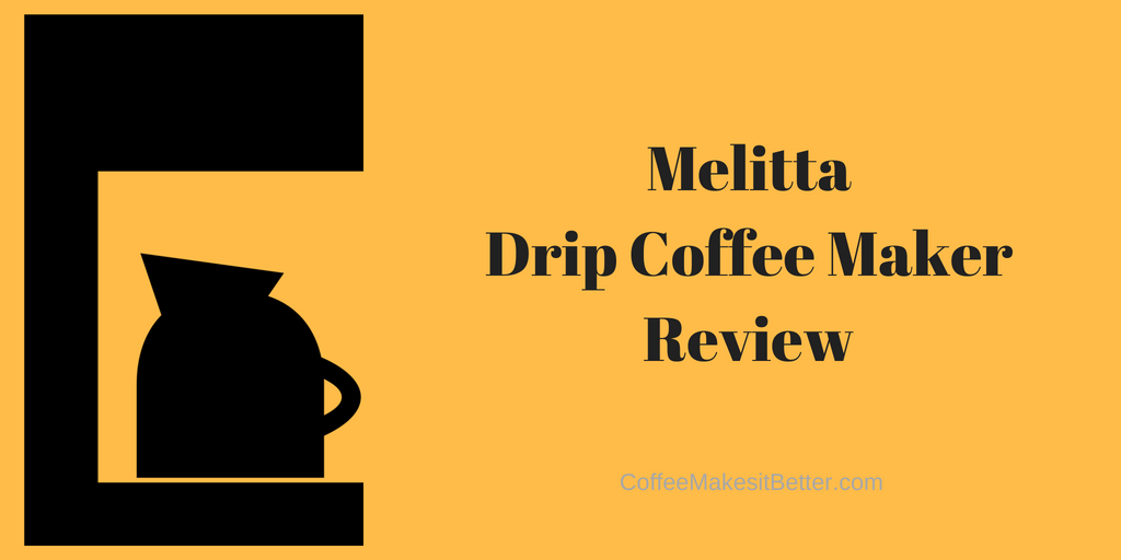 Melitta Drip Coffee Maker Review