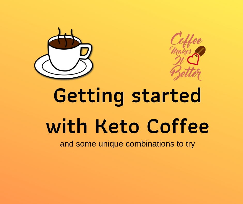 Beginners Guide to Keto Coffee Unique Combinations for Keto Coffee